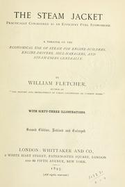 Cover of: The steam jacket practically considered as an efficient fuel economiser.: A treatise on the economical use of steam for engine-builders, engine-drivers, mill-managers, and steam-users generally.