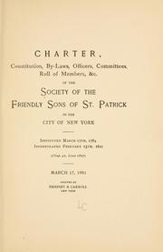 Cover of: Charter, constitution, by-laws, officers, committees by Society of the friendly sons of Saint Patrick in the city of New York