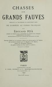 Cover of: Chasses aux grands fauves: pendant la traversée du continent noir du Zambèze au Congo francais
