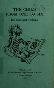 Cover of: The child from one to six: his care and training.