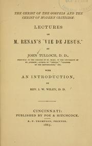 Cover of: Christ of the Gospels and the Christ of modern criticism: lectures on M. Renan's Vie de Jésus