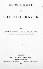 Cover of: New light on the old prayer by by John Campbell.