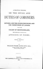 Cover of: A practical treatise on the office and duties of coroners in Ontario, and the other provinces, and the territories of Canada, and in the colony of Newfoundland: with schedules of fees, and an appendix of forms