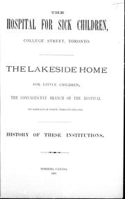 The Hospital for Sick Children, College Street, Toronto ; the Lakeside Home for Little Children, the convalescent branch of the hospital on Gibralter Point, Toronto Island