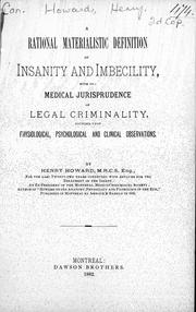 Cover of: A rational, materialistic definition of insanity and imbecility: with the medical jurisprudence of legal criminality, founded upon physiological, psychological and clinical observations