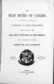 Cover of: The deaf mutes of Canada: a history of their education, with an account of the deaf mute institutions of the Dominion, and a description of all known finger and sign alphabets