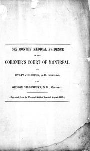 Cover of: Six months' medical evidence in the Coroner's Court of Montreal: (January to June, 1893)