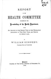 Cover of: Report to the Health Committee, recommending the re-modeling of the Health Department: with an account of the recent visit of the delegation appointed to visit New York and Boston in August last