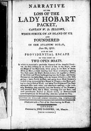 Cover of: Narrative of the loss of the Lady Hobart packet, Captain W.D. Fellows [i.e. Fellowes] which struck on an island of ice and foundered in the Atlantic Ocean, June 28, 1803: and of the providential escape of the crew in two open boats | 