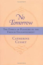 Cover of: No tomorrow: the ethics of pleasure in the French Enlightenment
