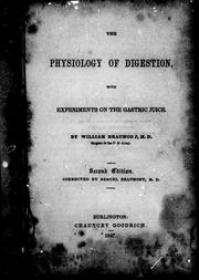 The physiology of digestion, with experiments on the gastric juice by William Beaumont