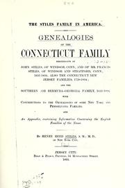 Cover of: The Stiles family in America.: Genealogies of the Connecticut family.  Descendants of John Stiles, of Windsor, Conn., and of Mr. Francis Stiles, of Windsor and Stratford, Conn., 1635-1894; also the Connecticut New Jersey families, 1720-1894; and the southern (or Bermuda-Georgia) family, 1635-1894.  With contributions to the genealogies of some New York and Pennsylvania families ...