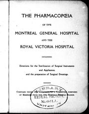 Cover of: The Pharmacopoeia of the Montreal General Hospital and the Royal Victoria Hospital: including directions for the sterilization of surgical instruments and appliances, and the preparation of surgical dressings