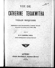 Cover of: Vie de Catherine Tekakwitha, vierge Iroquoise: décé dée en odeur de sainteté à l'ancien village du Sault St-Louis, le 17 avril 1680