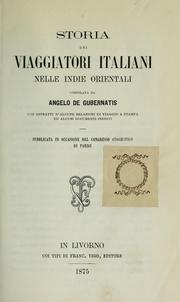Cover of: Storia dei viaggiatori italiani nelle Indie orientali, compilata da Angelo de Gubernatis.: Con estratti d'alcune relazioni di viaggio a stampa ed alcuni documenti inediti.