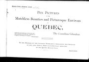 Cover of: Pen pictures of the matchless beauties and picturesque environs of Quebec, the Canadian Gibraltar