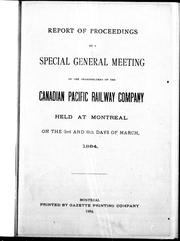 Cover of: Report of proceedings at a special general meeting of the shareholders of the Canadian Pacific Railway Company: held at Montreal on the 3rd and 6th days of March, 1884.