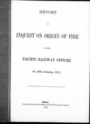 Cover of: Report of inquest on origin of fire at the Pacific Railway offices, on 16th January, 1874 | 