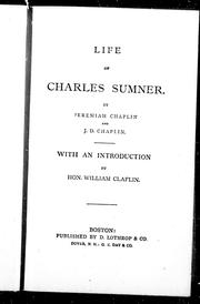 Cover of: Life of Charles Sumner by by Jeremiah Chaplin and J. D. Chaplin, with an introduction by William Claflin.