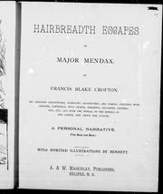 Cover of: Hairbreadth escapes of Major Mendax: his perilous encounters, startling adventures, and daring exploits with Indians, cannibals, wild beasts, serpents, balloons, geysers, etc., etc., all over the world, in the bowels of the earth, and above the clouds : a personal narrative