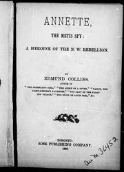 Cover of: Annette, the Metis spy: a heroine of the N.W. Rebellion