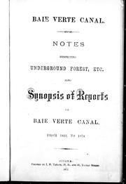 Cover of: Baie Verte Canal: notes respecting underground forest, etc. : also synopsis of reports on Baie Verte Canal from 1822 to 1874.