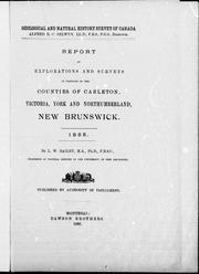 Cover of: Report of explorations and surveys in portions of the counties of Carleton, Victoria, York and Northumberland, New Brunswick, 1885 by by L.W. Bailey.