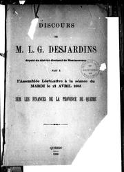 Cover of: Discours de M. L.G. Desjardins, député du district électoral de Montmorency, fait à l'Assemblée législative à la séance du mardi le 21 avril 1885, sur les finances de la province de Québec