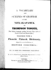 A vocabulary and outlines of grammar of the Nitlakapamuk or Thompson tongue by J. B. Good