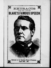 Cover of: Extracts from Hon. Edward Blake's famous speech delivered in the Canadian House of Commons, April 16th, 1880