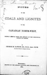 Cover of: Notes on the coles and lignites of the Canadian North-West: chiefly derived from the reports of the Geological Survey of Canada