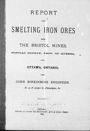Cover of: Report upon smelting iron ores from the Bristol mines, Pontiac county, prov. of Quebec, at Ottawa, Ontario