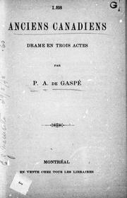 Cover of: Les anciens canadiens: drame en trois actes tiré du roman populaire de P.A. de Gaspé.