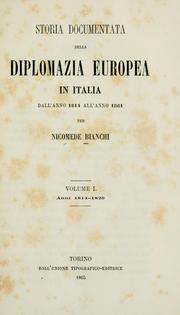 Cover of: Storia documentata della diplomazia europea in Italia dall'anno 1814 all'anno 1861 by Bianchi, Nicomede