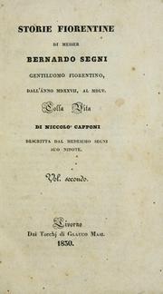 Cover of: Storie fiorentine di Messer Bernardo Segni, gentiluomo fiorentino, dall'anno MDXXVII. al MDLV.