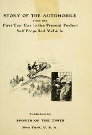 Cover of: Story of the automobile from the first toy car to the present self propelled vehicle