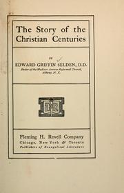 Cover of: The story of the Christian centuries by Edward Griffin Selden