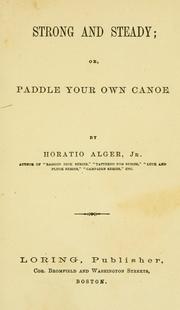 Cover of: Strong and steady: or, Paddle your own canoe.