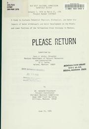 Cover of: A study to evaluate potential physical, biological and water use impacts of water withdrawals and water development on the middle and lower portions of the Yellowstone River Drainage in Montana by Gary J. Wicks, Gary J. Wicks