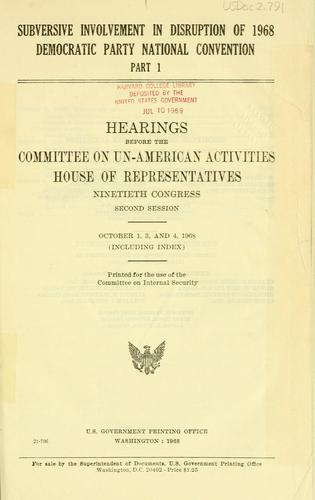 Subversive involvement in disruption of 1968 Democratic Party National Convention. by United States. Congress. House. Committee on Un-American Activities.