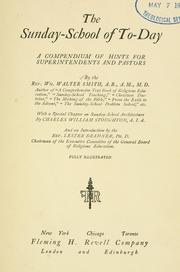 Cover of: The Sunday-school of to-day: a compendium of hints for superintendents and pastors