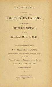 A supplement to the Foote genealogy, comp. by Nathaniel Goodwin, of Hartford, Conn., in 1849 by Lucy Abigail Brainard