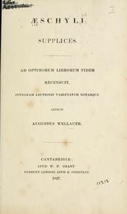 Cover of: Supplices, ad optimorum librorum fidem recensuit, integram lectionis varietatem notasque adjecit Augustus Wellauer. by Aeschylus