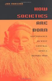 Cover of: How societies are born: governance in West Central Africa before 1600