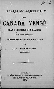 Cover of: Jacques Cartier ou Canada vengé: drame historique en 5 actes (fantaisie littéraire) composée pour mon village