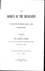 Cover of: The sources of the Mississippi: their discoveries, real and pretended : a report read before the Minnesota Historical Society, February 8, 1887