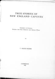 Cover of: True stories of New England captives carried to Canada during the old French and Indian wars | 