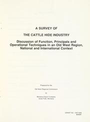 Cover of: A Survey of the cattle hide industry by prepared for the Old West Regional Commission by Montana Export Company.