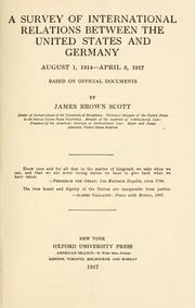 Cover of: A survey of international relations between the United States and Germany, August 1, 1914-April 6 1917: based on official documents.