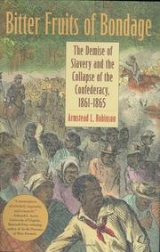 Cover of: Bitter fruits of bondage: the demise of slavery and the collapse of the Confederacy, 1861-1865